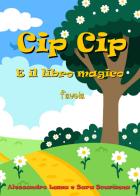 Cip Cip e il libro magico di Alessandro Lama, Sara Scaranna edito da Youcanprint