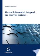 Sistemi informativi integrati per i servizi turistici di Roberto Candiotto edito da Giappichelli