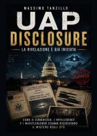Disclosure UAP. La rivelazione è già iniziata di Massimo Tanzillo edito da Youcanprint