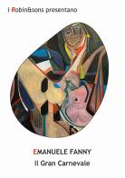 Il gran carnevale di Emanuele Fanny edito da Robin Edizioni