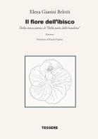 Il fiore dell'ibisco di Elena Gianini Belotti edito da Tessere