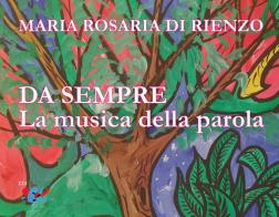 Da sempre. La musica della parola di Maria Rosaria Di Rienzo edito da Editrice Domenicana Italiana