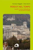 Perduti nel tempo. Castelli in rovina e abbandonati del territorio di Gubbio di Francesco Raggetti, Silvio Sorcini edito da Il Formichiere