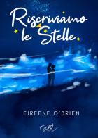 Riscriviamo le stelle di Eireene O'Brien edito da Read & Love