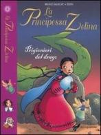 Prigionieri del drago. La principessa Zelina vol.4 di Bruno Muscat edito da Mondadori