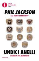 Undici anelli di Phil Jackson, Hugh Delehanty edito da Mondadori