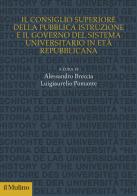 Il Consiglio superiore della pubblica istruzione e il governo del sistema universitario in età repubblicana edito da Il Mulino