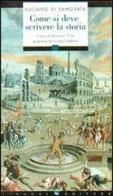 Come si deve scrivere la storia. Testo greco a fronte di Luciano di Samosata edito da Liguori