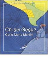 Chi sei Gesù? di Carlo Maria Martini edito da San Paolo Edizioni