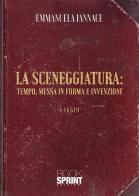 La sceneggiatura: tempo, messa in forma e invenzione di Emmanuela Iannace edito da Booksprint