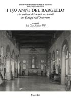 I 150 anni del Bargello e la cultura dei musei nazionali in Europa nell'Ottocento edito da Marsilio