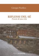 Riflessi del sé. Poesie di una vita di Giorgio Pacifico edito da Edizioni Il Papavero