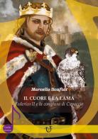Il cuore e la lama. Federico II e la congiura di Capaccio di Marcello Scafidi edito da Arpeggio Libero