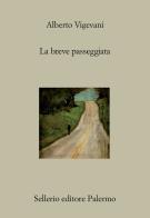 La breve passeggiata di Alberto Vigevani edito da Sellerio Editore Palermo