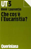 Che cos'è l'eucaristia? di René Laurentin edito da Queriniana