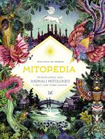 Mitopedia. Un'enciclopedia degli animali mitologici e delle loro storie magiche di Good Wives and Warriors edito da Donzelli