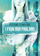 I fiori non parlano di Stefano Stanzione edito da Delrai Edizioni
