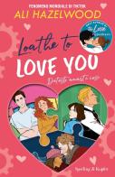 Loathe to love you. Detesto amarti così di Ali Hazelwood edito da Sperling & Kupfer