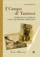 I' campo di' Tantussi. Storia di una famiglia e di un quartiere fiorentino di Sara Barbolini edito da Sarnus