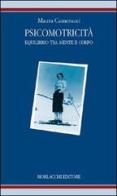 Psicomotricità: equilibrio tra mente e corpo. Identità e modelli educativi di Maura Camerucci edito da Morlacchi