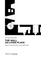 The wall as living place. Hollow structural forms in Louis Kahn's work di Francesco Cacciatore edito da LetteraVentidue