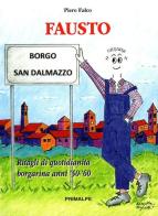 Fausto. Ritagli di quotidianità Borgarina anni 50-60 di Piero Falco edito da Ass. Primalpe Costanzo Martini