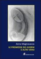 Le promesse dei giorni e altri versi di Anna Magnavacca edito da Helicon