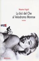La bici del Che al velodromo Monroe di Massimo Fagioli edito da Pendragon