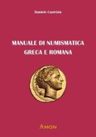 Manuale di numismatica greca e romana di Daniele Castrizio edito da Amon