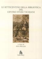 Le Settecentine della Biblioteca del Centro Studi Vichiani edito da Diogene Edizioni