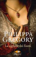 La signora dei fiumi di Philippa Gregory edito da Sperling & Kupfer