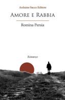 Amore e rabbia di Romina Persia edito da Sacco
