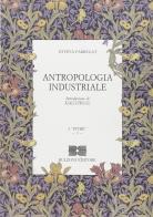 Antropologia industriale di Claudio E. Fabregat edito da Bulzoni