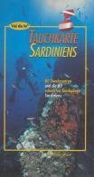 Tauchkarte Sardiniens. 80 tauchzentren un die 80 schonsten tauchgange Sardiniens edito da Carlo Delfino Editore