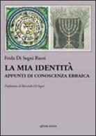 La mia identità. Appunti di conoscenza ebraica di Frida Di Segni Russi edito da Affinità Elettive Edizioni