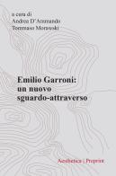Emilio Garroni. Un nuovo sguardo-attraverso edito da Aesthetica