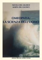 Omeopatia: la scienza dell'uomo di Nicola Del Giudice, Marta Del Giudice edito da Cortina (Verona)