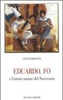 Eduardo, Fo e l'attore-autore del Novecento di Anna Barsotti edito da Bulzoni