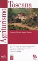 Agriturismo Toscana. Annuario Ufficiale Regione Toscana edito da EDIFIR