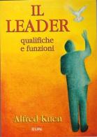 Il leader. Qualifiche e funzioni di Alfred Kuen edito da Uomini Nuovi