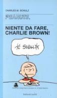 Niente da fare, Charlie Brown! di Charles M. Schulz edito da Dalai Editore