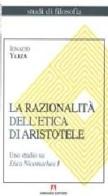 La razionalità dell'etica di Aristotele. Uno studio su Etica Nicomachea vol.1 di Ignacio Yarza de la Sierra edito da Armando Editore