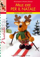 Mille idee per il Natale di M. Regina Altmeyer, Michael Altmeyer edito da Edizioni del Borgo