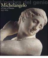 L' ombra del genio. Michelangelo e l'arte a Firenze 1537-1631 di Marco Chiarini, Alan P. Darr, Cristina Giannini edito da Skira