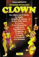 Divertirsi diventando clown di Paolo Michelotto edito da Troll Libri