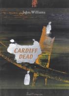 Cardiff dead di John Williams edito da Scritturapura Casa Editrice