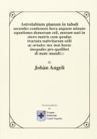 Astrolabium planum in tabuli ascendes contienens hora atque minuto equationes domorum celi... di Johan Angeli edito da Castel Negrino