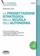 La progettazione strategica nella scuola dell'autonomia di Alessandra Licini edito da Edizioni Giuridiche Simone