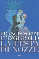 La festa di nozze di Francis Scott Fitzgerald edito da Elliot