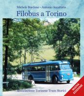 Filobus a Torino. Ediz. ampliata di Antonio Accattatis, Michele Bordone edito da ATTS - Ass. Torinese Tram Storici